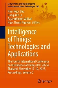 Intelligence of Things: Technologies and Applications: The Fourth International Conference on Things (ICIT 2025), Thailand, November 17-19, 2025, Proceedings. Volume 2