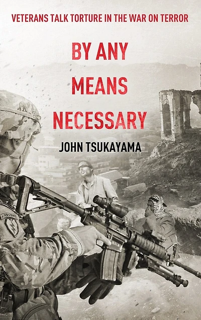 By Any Means Necessary: Veterans Talk Torture in the War on Terror