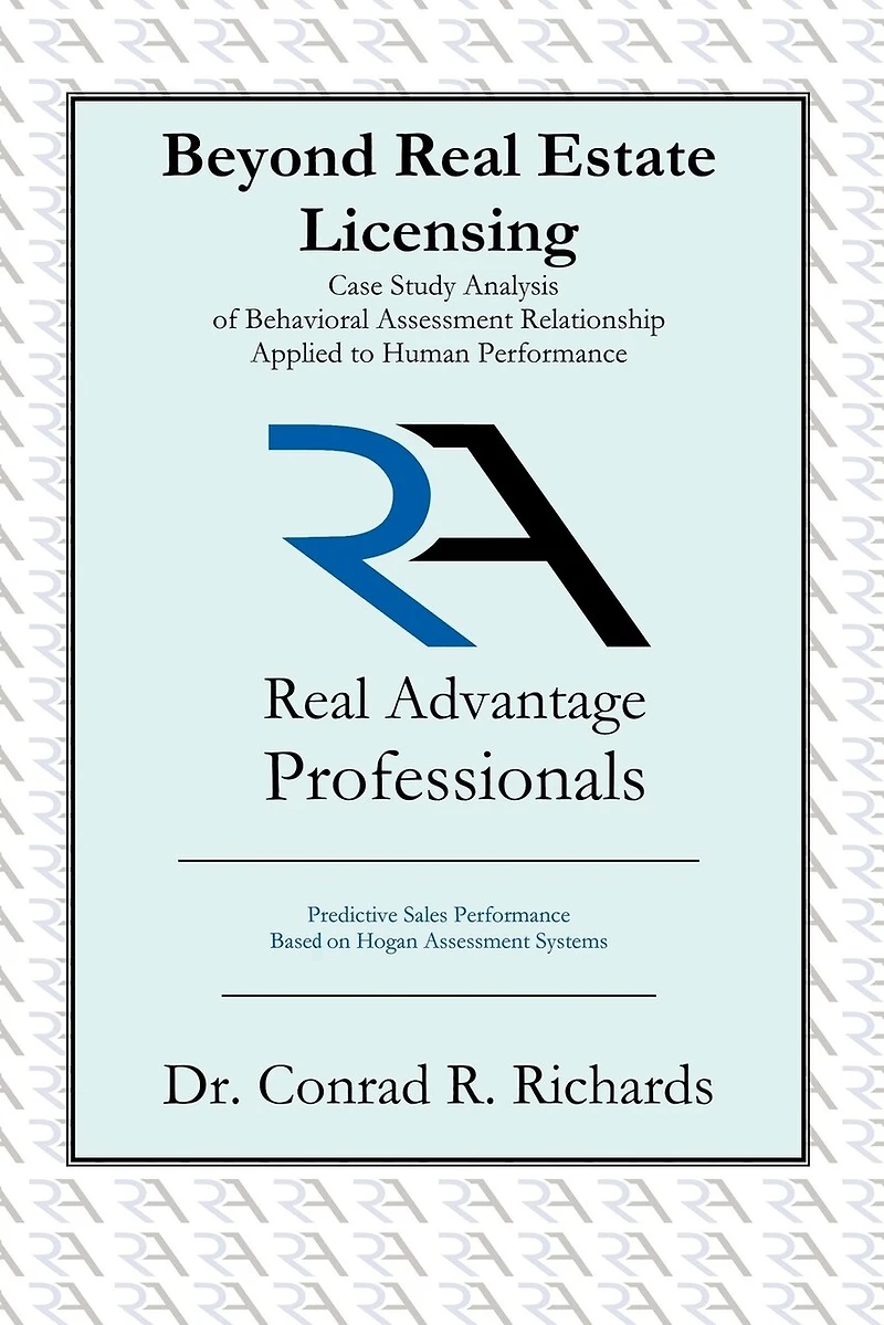 Beyond Real Estate Licensing: Case Study Analysis of Behavioral Assessment Relationship Applied to Human Performance: Predictive Sales Performance B