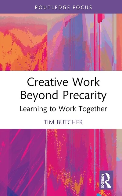 Creative Work Beyond Precarity: Learning to Together