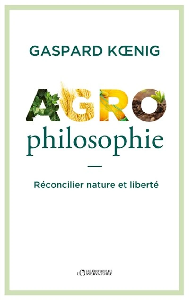 Agrophilosophie: réconcilier nature et liberté