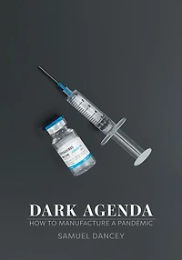 Dark Agenda: How to Manufacture a Pandemic