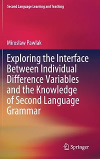 Exploring the Interface Between Individual Difference Variables and Knowledge of Second Language Grammar
