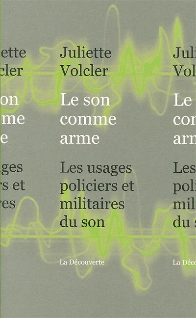 Le son comme arme: les usages policiers et militaires du son