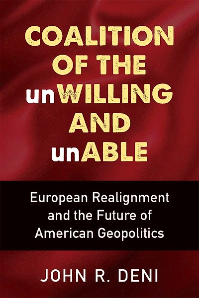 Coalition of the unWilling and unAble: European Realignment Future American Geopolitics