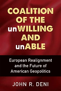 Coalition of the unWilling and unAble: European Realignment Future American Geopolitics