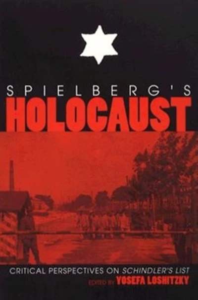 Spielberg's Holocaust: Critical Perspectives On Schindler's List