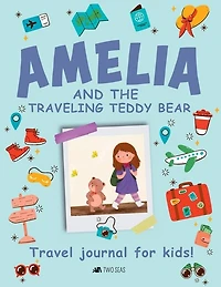 Amelia and the Traveling Teddy Bear: Travel Journal for Kids