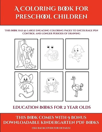 Education Books For 2 Year Olds (a Coloring Book For Preschool Children): This Book Has 50 Extra-large Pictures With Thick Lines To Promote Error Free Coloring To Increase C