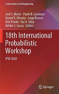 18th International Probabilistic Workshop: IPW 2020