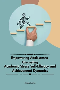 Empowering Adolescents: Unraveling Academic Stress Self-Efficacy and Achievement Dynamics
