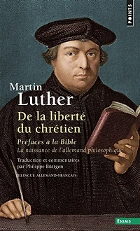 De la liberté du chrétien ; Préfaces à la Bible: la naissance de l'allemand philosophique