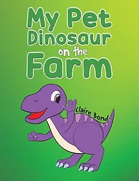 My Pet Dinosaur on the Farm