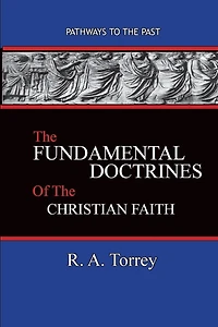 the Fundamental Doctrines of Christian Faith (Classic Reprint)