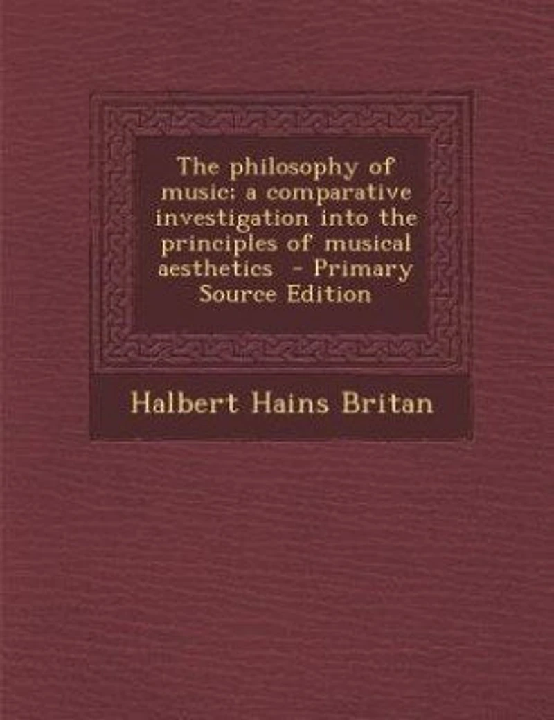 The philosophy of music; a comparative investigation into the principles of musical aesthetics - Primary Source Edition