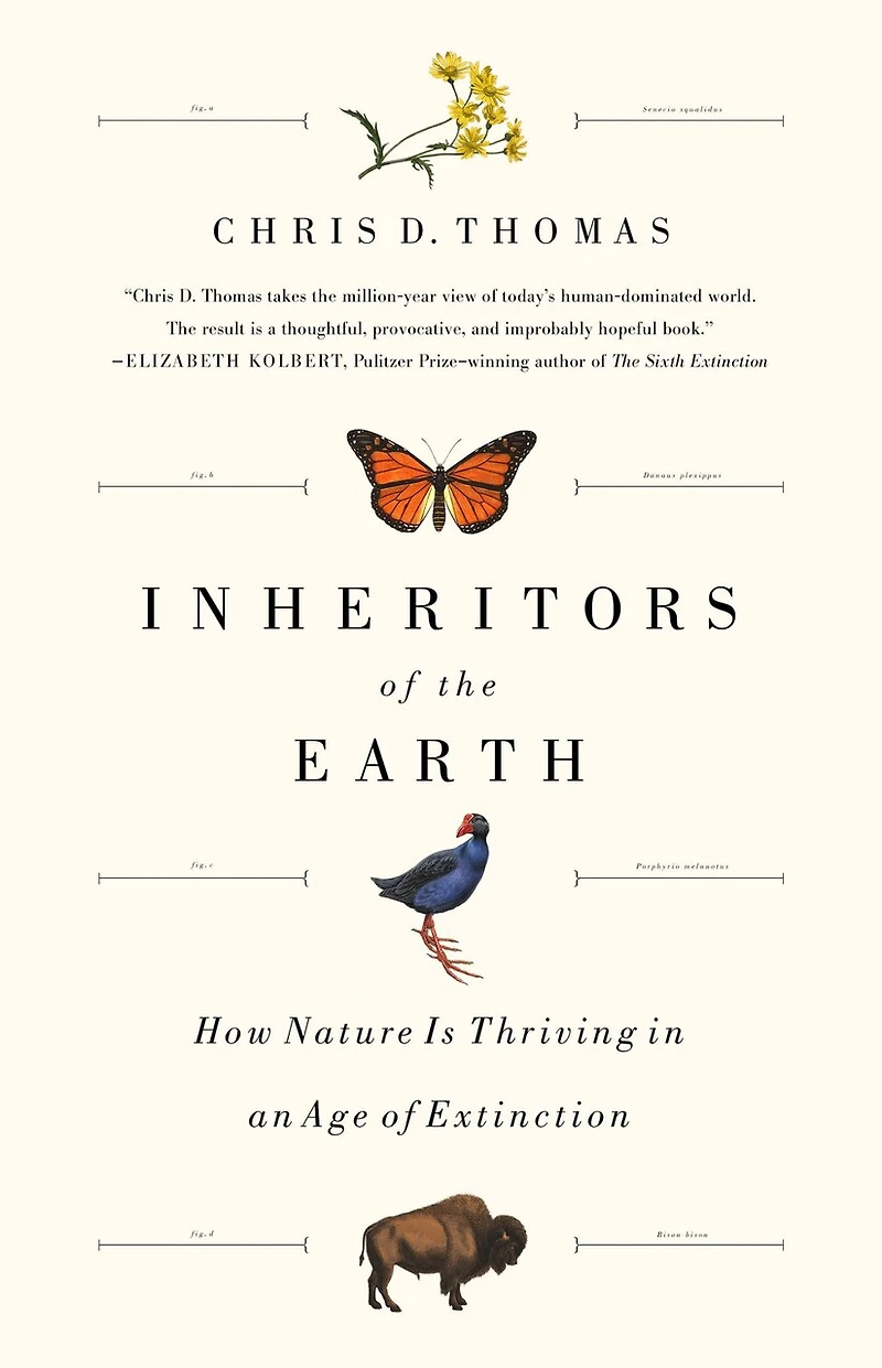 Inheritors Of The Earth: How Nature Is Thriving An Age Extinction