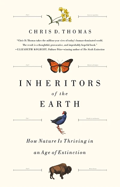 Inheritors Of The Earth: How Nature Is Thriving An Age Extinction
