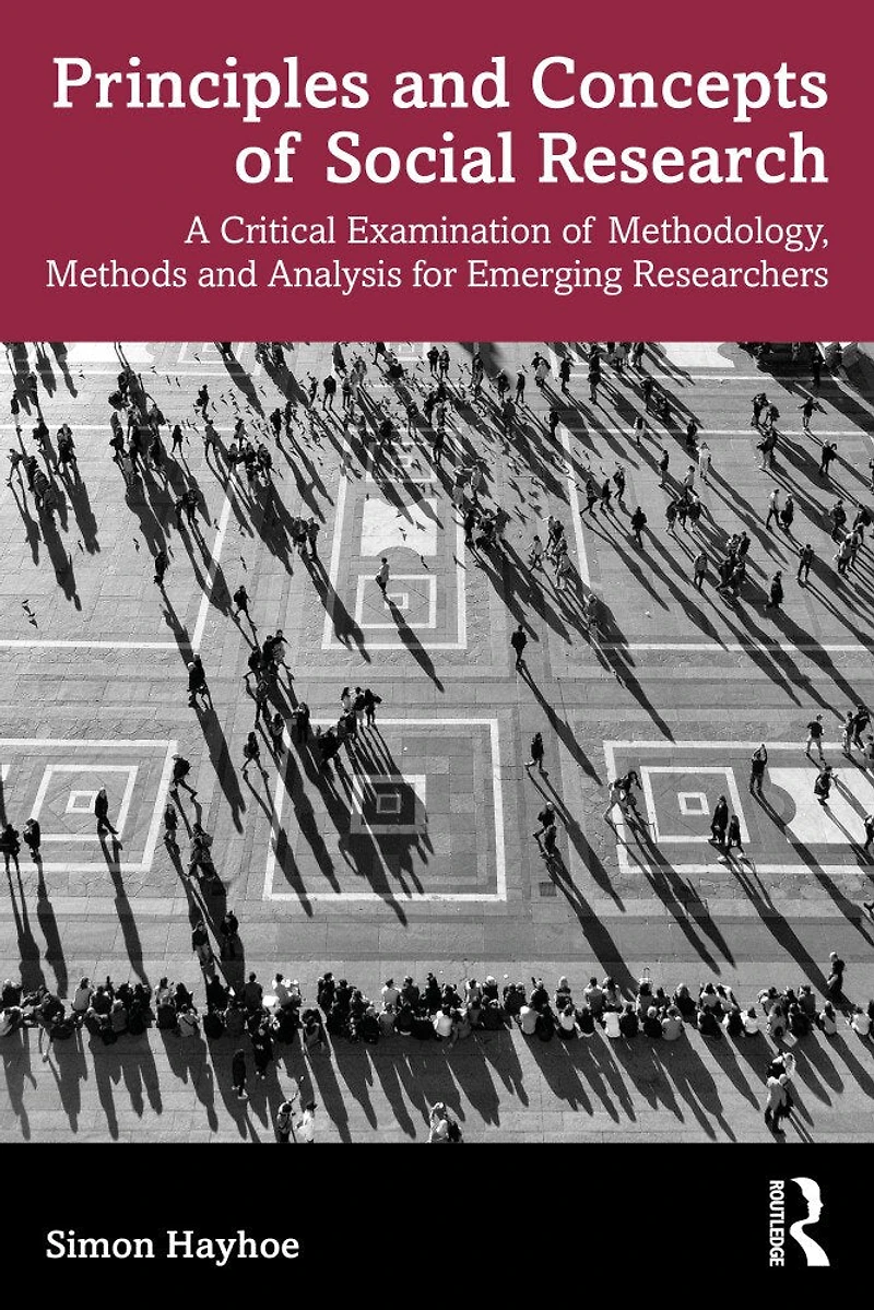 Principles and Concepts of Social Research: A Critical Examination Methodology, Methods Analysis for Emerging Researchers