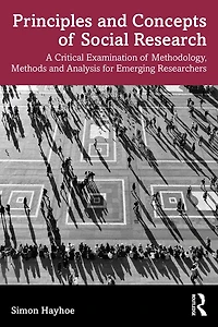 Principles and Concepts of Social Research: A Critical Examination Methodology, Methods Analysis for Emerging Researchers