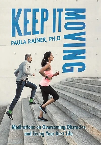 Keep It Moving: Meditations on Overcoming Obstacles and Living Your Best Life