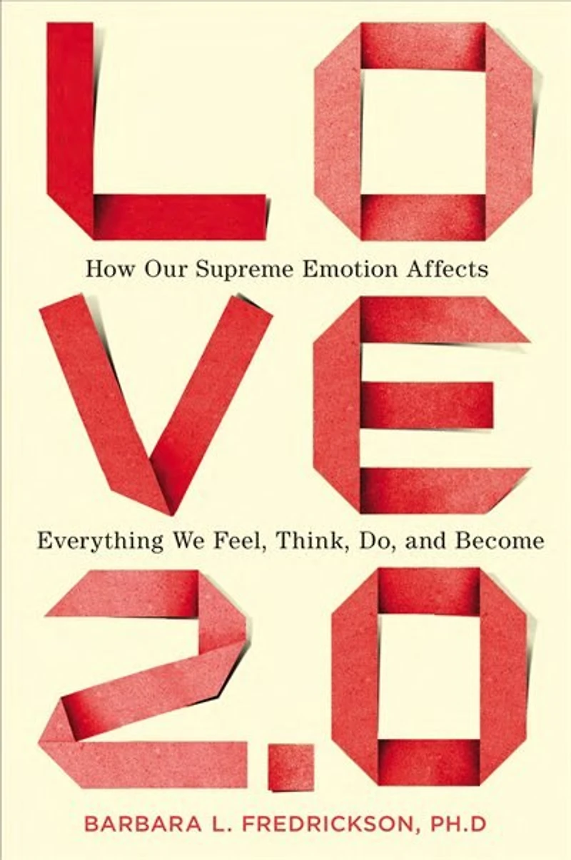 Love 2.0: Creating Happiness And Health Moments Of Connection