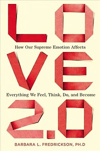 Love 2.0: Creating Happiness And Health Moments Of Connection