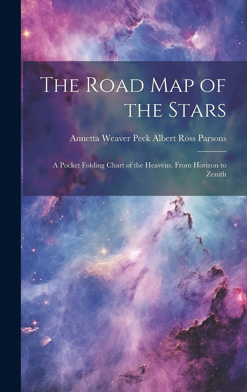The Road Map of the Stars: A Pocket Folding Chart of the Heavens, From Horizon to Zenith