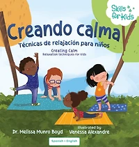 Creating Calm (Spanish Translation) Creando Calma en 5, 4, 3, 2, 1: Técnicas de relajación para niños