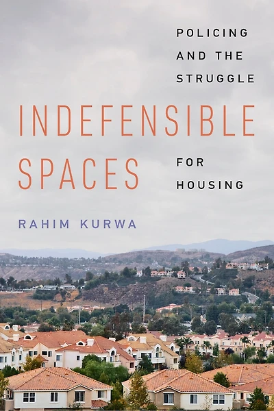 Indefensible Spaces: Policing and the Struggle for Housing