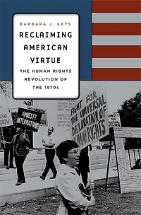 Reclaiming American Virtue: The Human Rights Revolution Of 1970s