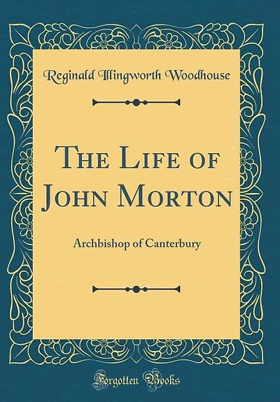 The Life of John Morton, Archbishop Canterbury