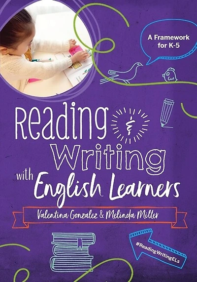 Reading & Writing with English Learners: A Framework for K-5: A Framework for K-