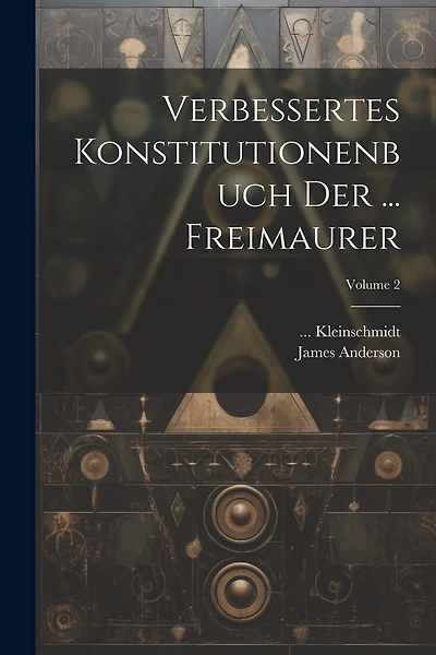 Verbessertes Konstitutionenbuch Der ... Freimaurer; Volume 2