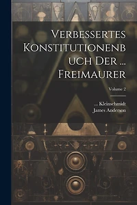 Verbessertes Konstitutionenbuch Der ... Freimaurer; Volume 2