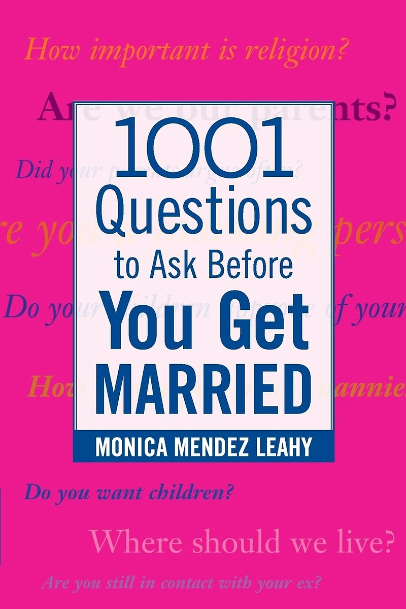 1001 Questions to Ask Before You Get Married: Prepare for Your Marriage Say "I Do"