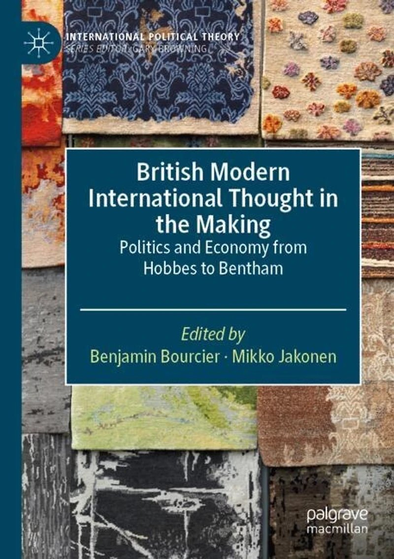 British Modern International Thought in the Making: Politics and Economy from Hobbes to Bentham