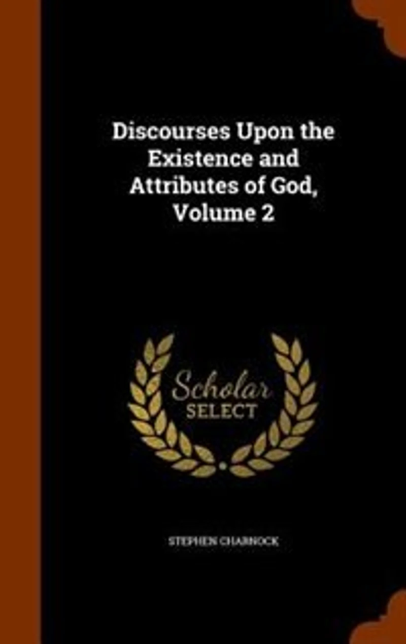 Discourses Upon the Existence and Attributes of God