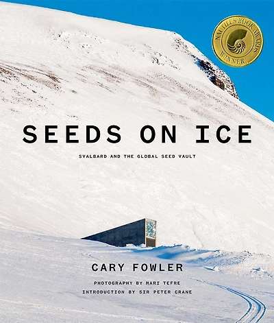 Seeds on Ice: Svalbard and the Global Seed Vault: New Updated Edition