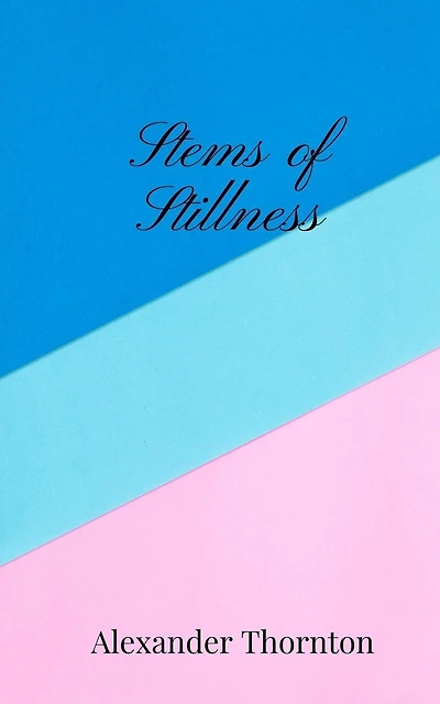 Stems of Stillness