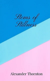 Stems of Stillness