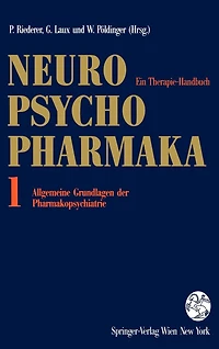 Neuro-Psychopharmaka: Ein Therapie-Handbuch Band 1: Allgemeine Grundlagen der Pharmakopsychiatrie