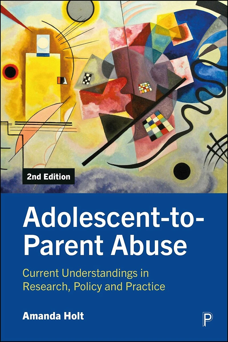 Adolescent-to-Parent Abuse: Current Understandings Research, Policy and Practice
