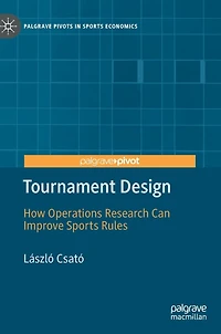 Tournament Design: How Operations Research Can Improve Sports Rules