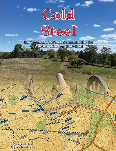 Cold Steel: Regimental Wargame Scenarios for the Western Theater: 1862-1864