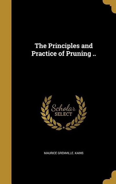 The Principles and Practice of Pruning (Classic Reprint)