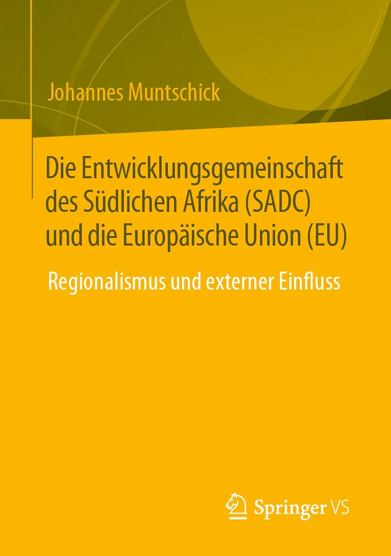 die Entwicklungsgemeinschaft des Südlichen Afrika (SADC) und Europäische Union (EU): Regionalismus externer Einfluss