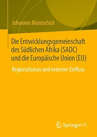 die Entwicklungsgemeinschaft des Südlichen Afrika (SADC) und Europäische Union (EU): Regionalismus externer Einfluss