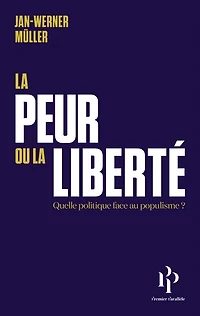 la peur ou liberté: quelle politique face au populisme ? ; Le libéralisme de