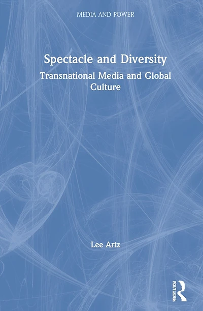 Spectacle and Diversity: Transnational Media Global Culture