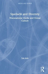Spectacle and Diversity: Transnational Media Global Culture